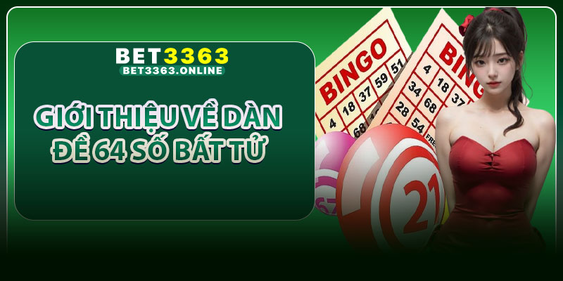 Giới thiệu về dàn đề 64 số bất tử