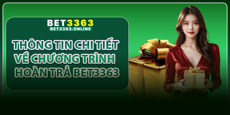 Thông tin chi tiết về chương trình hoàn trả Bet3363