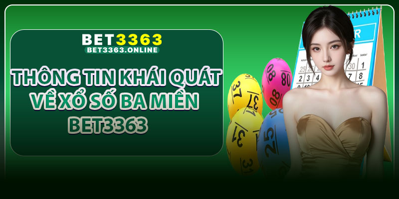 Thông tin khái quát về xổ số ba miền Bet3363